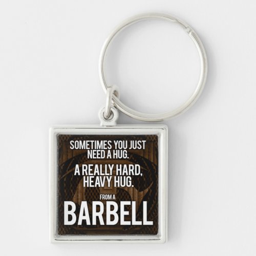 Gym Humor Sometimes You Need A Hug From A Barbell Keychain