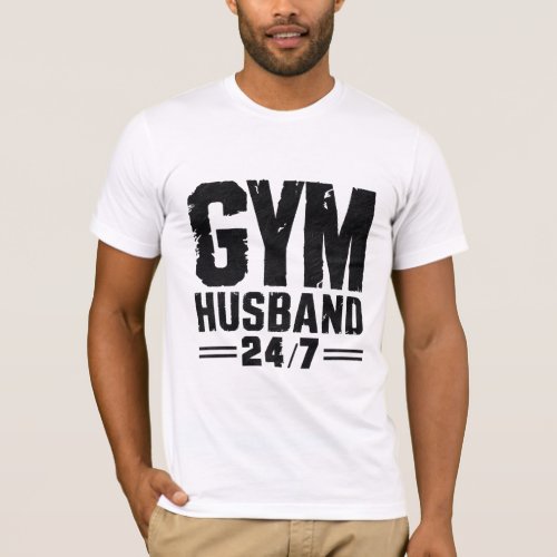 Gym Husband 247 T_Shirt