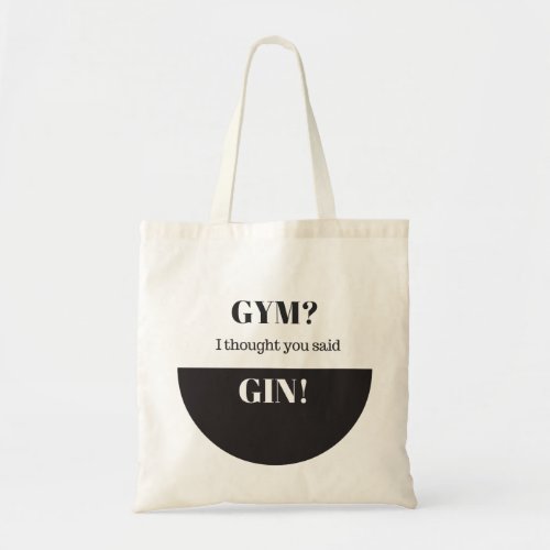 Gym I Thought You Said Gin Tote Bag