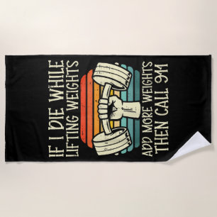 Gym If I Die Lifting Weighs Funny Workout Fitness  Beach Towel