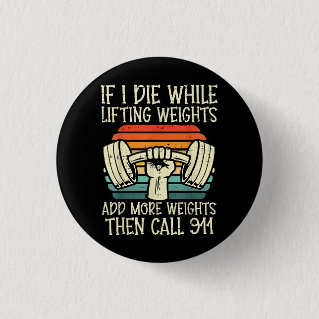 Gym If I Die Lifting Weighs Funny Workout Fitness  Button (Front)