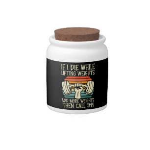 Gym If I Die Lifting Weighs Funny Workout Fitness Candy Jar