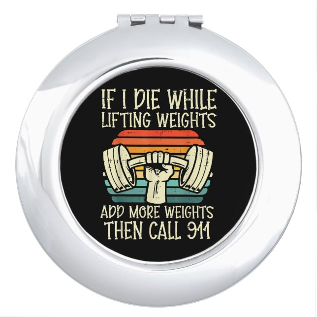Gym If I Die Lifting Weighs Funny Workout Fitness  Compact Mirror (Front)