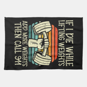 Gym If I Die Lifting Weighs Funny Workout Fitness Kitchen Towel