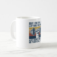 Vintage Workout Gym If I Die While Lifting Weights Coffee Mug