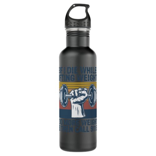 Gym If I Die While Lifting Weights20 Stainless Steel Water Bottle