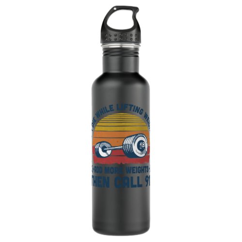 Gym If I Die While Lifting Weights Add More Weight Stainless Steel Water Bottle