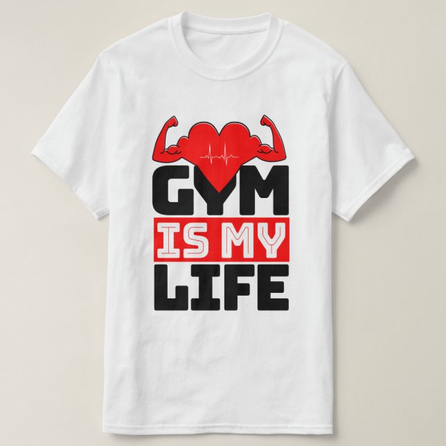 Gym Is My Life T-Shirt (Design Front)