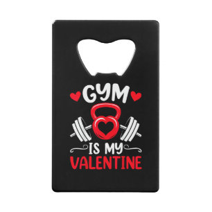 Gym Is My Valentine Heart Fitness Workout Valentin Credit Card Bottle Opener