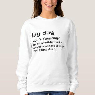 Gym Leg Day Definition Workout Fitness Exercise Sweatshirt