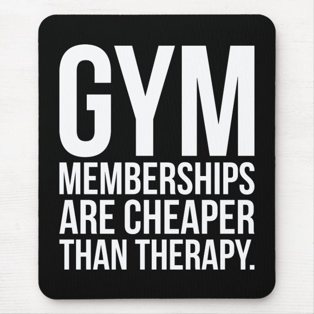 Gym Memberships Are Cheaper Than Therapy - Workout Mouse Pad (Front)