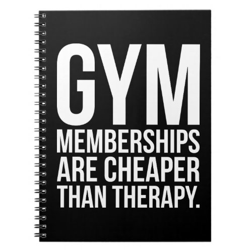 Gym Memberships Are Cheaper Than Therapy _ Workout Notebook
