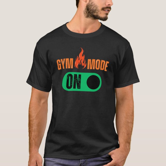 Gym Mode On – Fire Up Your Workout T-Shirt (Front)
