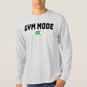 GYM MODE ON T-Shirt