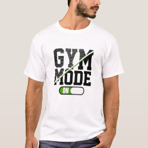 Gym Mode On Training Gym Workout T-Shirt