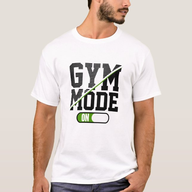 Gym Mode On Training Gym Workout T-Shirt (Front)