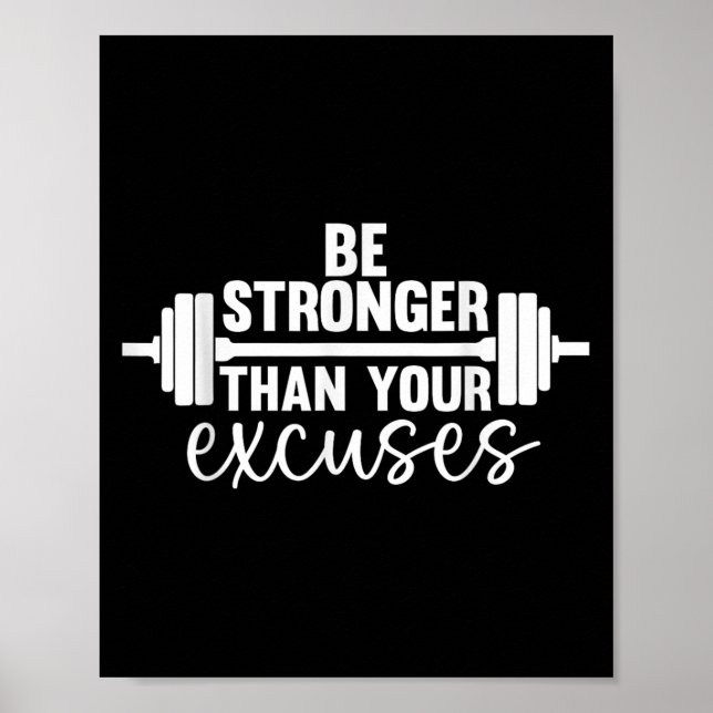 Gym Motivation Be Stronger Than Your Excuses  Poster (Front)