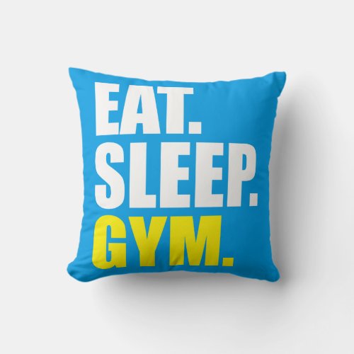 Gym Motivation _ Eat Sleep Gym Throw Pillow