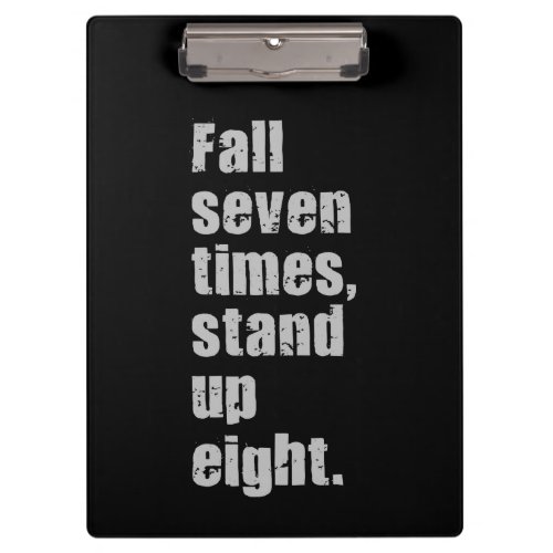 Gym Motivation _ Fall Seven Times Stand Up Eight Clipboard