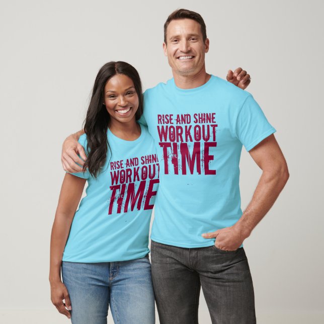 Gym Motivation "Rise And Shine Workout Time" T-Shirt (Unisex)