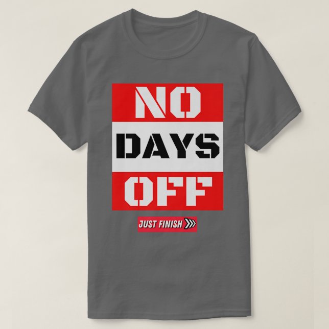 Gym Motivation Workout- No Days Off- Fitness Gifts T-Shirt (Design Front)