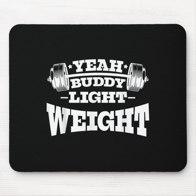 Gym Motivation Workout Yeah Buddy Light Weight  Mouse Pad (Front)