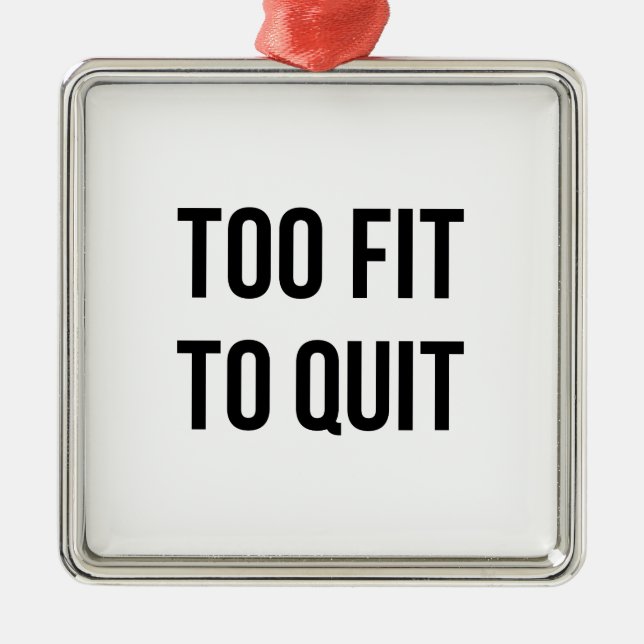 Gym Motivational Quotes Too Fit Black White Metal Ornament (Front)