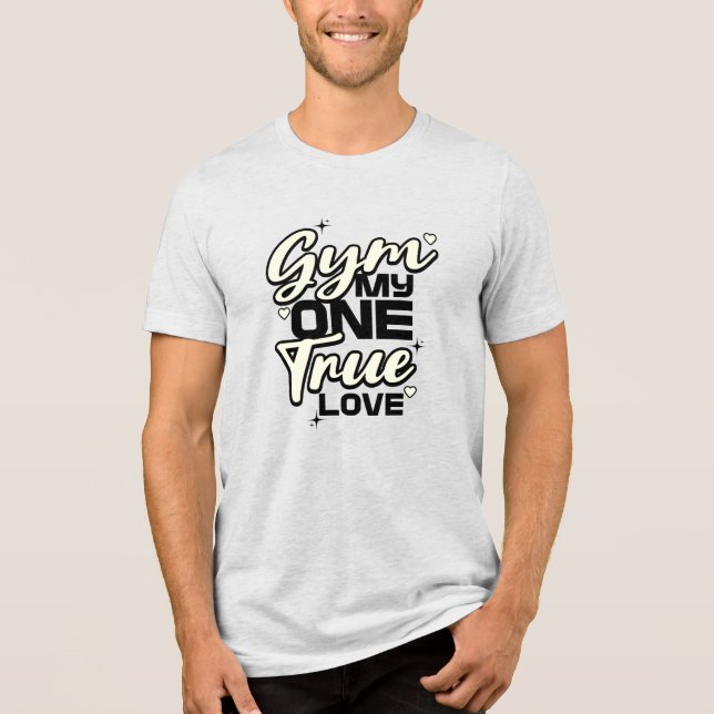 Gym My One True Love Funny Fitness Workout Tri-Blend Shirt (Front)