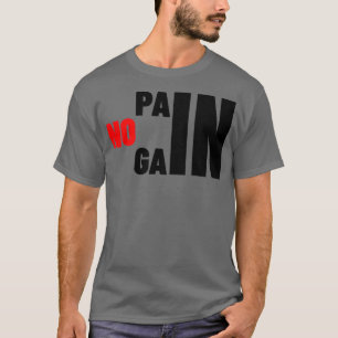GYM NO PAIN NO GAIN WORKOUT TRAINING T-Shirt