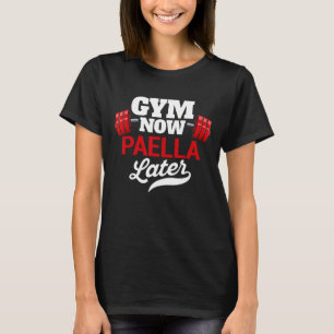 Gym Now Paella Later Funny Workout Humor Exercise T-Shirt