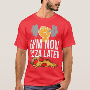 Gym Now Pizza Later Pizza and Gym Bag apparel T-Shirt