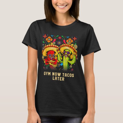 Gym Now Tacos Later Funny Workout Humor Fitness Ta T_Shirt