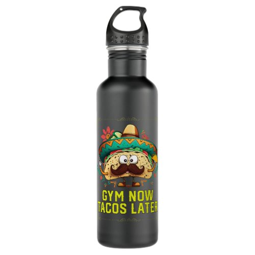 Gym Now Tacos Taco Eater Mexican Food Fitness Food Stainless Steel Water Bottle