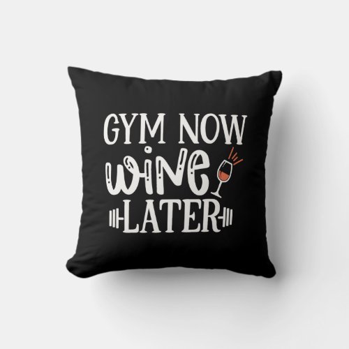 gym now wine throw pillow