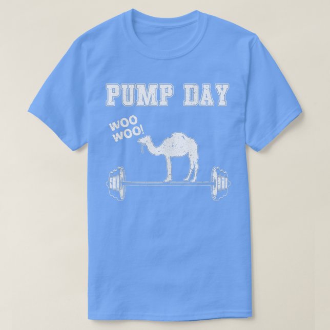 Gym  Pump Day Camel s Fitness Barbell Men Women Gi T-Shirt (Design Front)