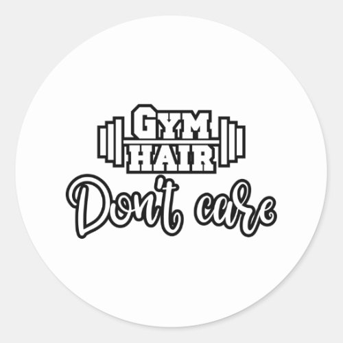 Gym Quote Gym Hair Dont Care Classic Round Sticker