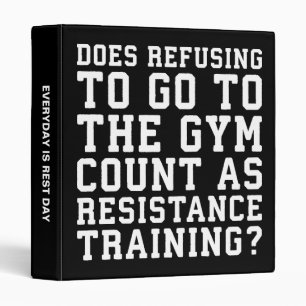 Gym Refusing, Counts As Resistance Training, Funny 3 Ring Binder