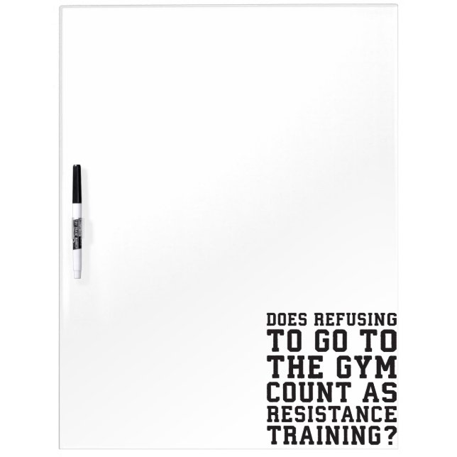 Gym Refusing, Counts As Resistance Training, Funny Dry Erase Board (Front)