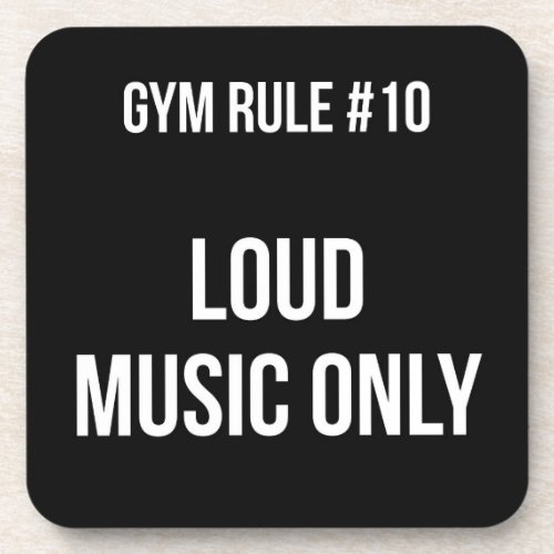 Gym Rule 10 _ Loud Music Only _ Workout Beverage Coaster