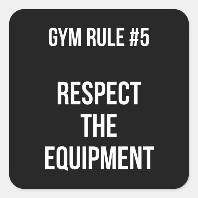 Gym Rule #5 - Respect The Equipment - Workout Square Sticker (Front)