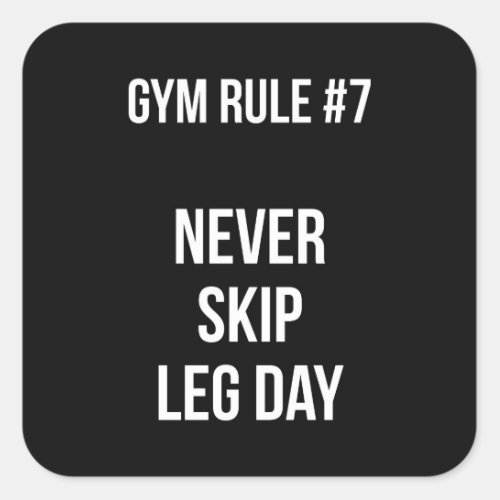 Gym Rule 7 _ Never Skip Leg Day _ Workout Square Sticker