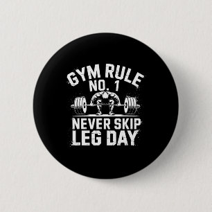 Gym Rule No1 Never Skip Leg Day Weightlifting Work Button