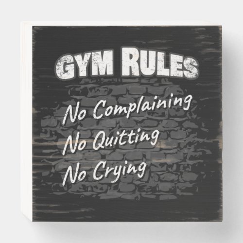 Gym Rules No Complaining Quitting Crying Wooden Box Sign