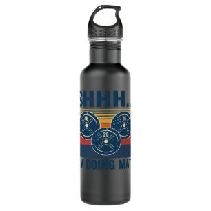 Gym Shhhh... Im doing math funny fitness 65 Stainless Steel Water Bottle