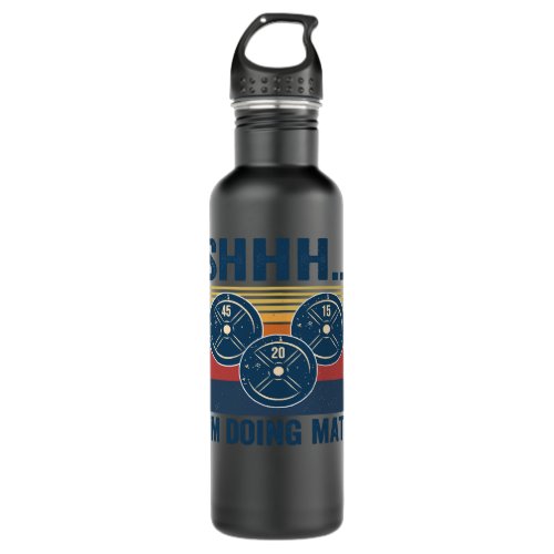 Gym Shhhh Im doing math funny fitness 65 Stainless Steel Water Bottle