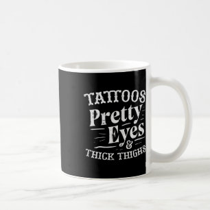 Gym Tattoos Pretty Eyes Thick Thighs Workout Fitne Coffee Mug
