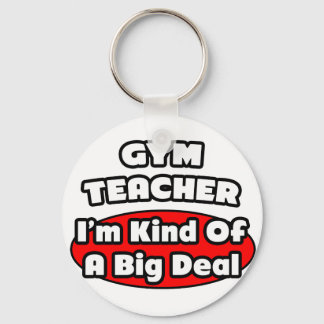 Gym Teacher...Big Deal Keychain