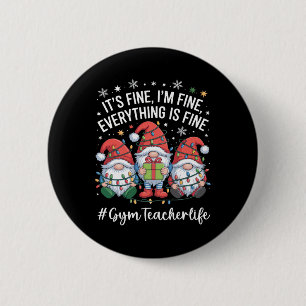 Gym Teacher Gnome Everything Is Fine Funny Christm Button