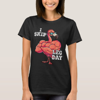 Gym Weight Training I Skip Leg Day  T-Shirt