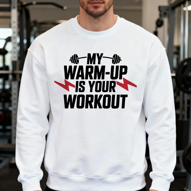 Gym Weightlifting Sarcastic Motivational Workout Sweatshirt (Creator Uploaded)